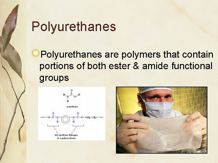 Polyurethanes are polymers that contain portions of both ester & amide functional groups 