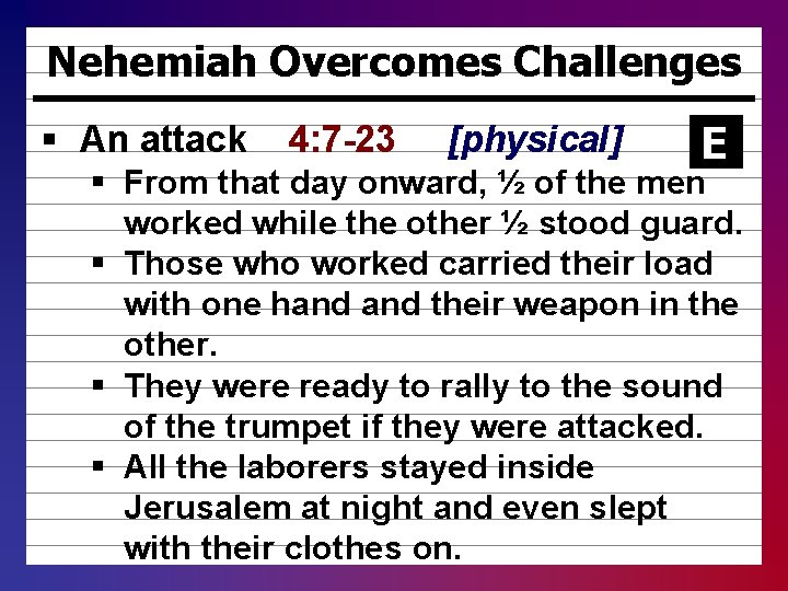 Nehemiah Overcomes Challenges § An attack 4: 7 -23 [physical] E § From that