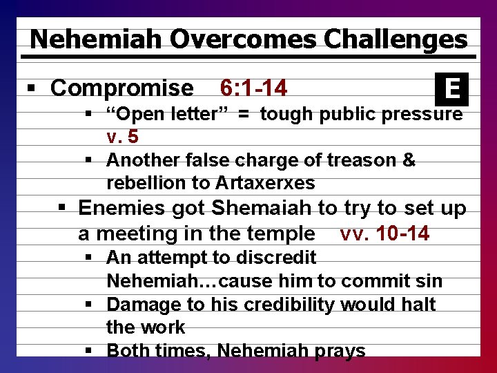 Nehemiah Overcomes Challenges § Compromise 6: 1 -14 E § “Open letter” = tough