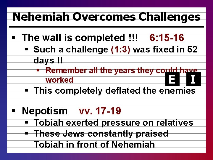 Nehemiah Overcomes Challenges § The wall is completed !!! 6: 15 -16 § Such