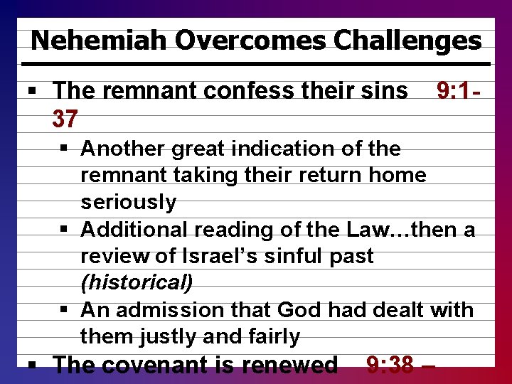 Nehemiah Overcomes Challenges § The remnant confess their sins 37 9: 1 - §