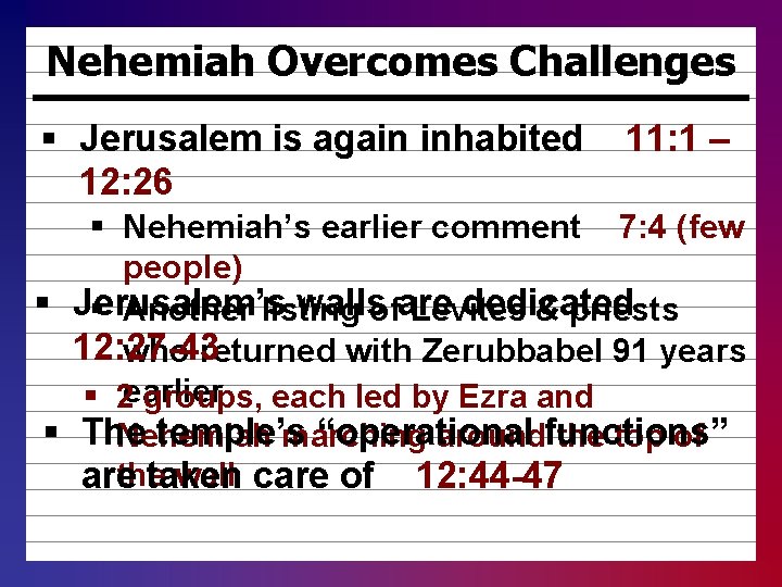 Nehemiah Overcomes Challenges § Jerusalem is again inhabited 12: 26 11: 1 – §