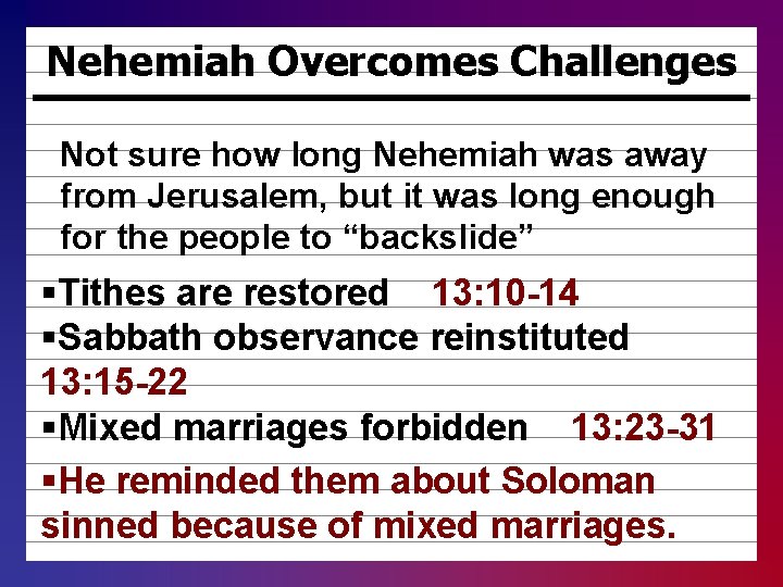 Nehemiah Overcomes Challenges Not sure how long Nehemiah was away from Jerusalem, but it