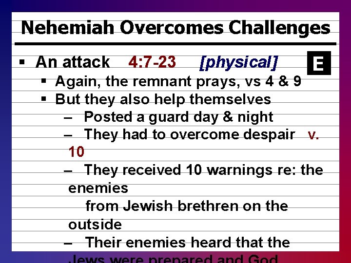 Nehemiah Overcomes Challenges § An attack 4: 7 -23 [physical] E § Again, the