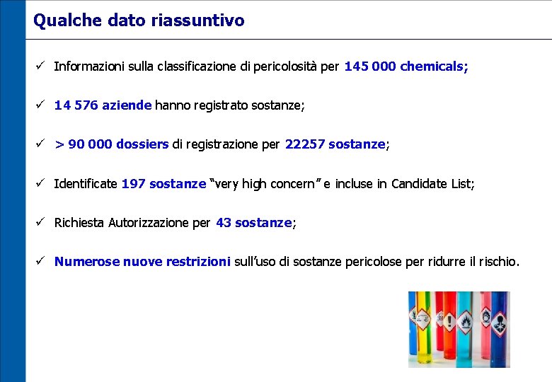 Qualche dato riassuntivo ü Informazioni sulla classificazione di pericolosità per 145 000 chemicals; ü