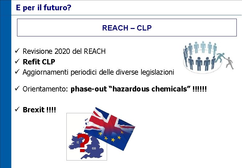 E per il futuro? REACH – CLP ü Revisione 2020 del REACH ü Refit