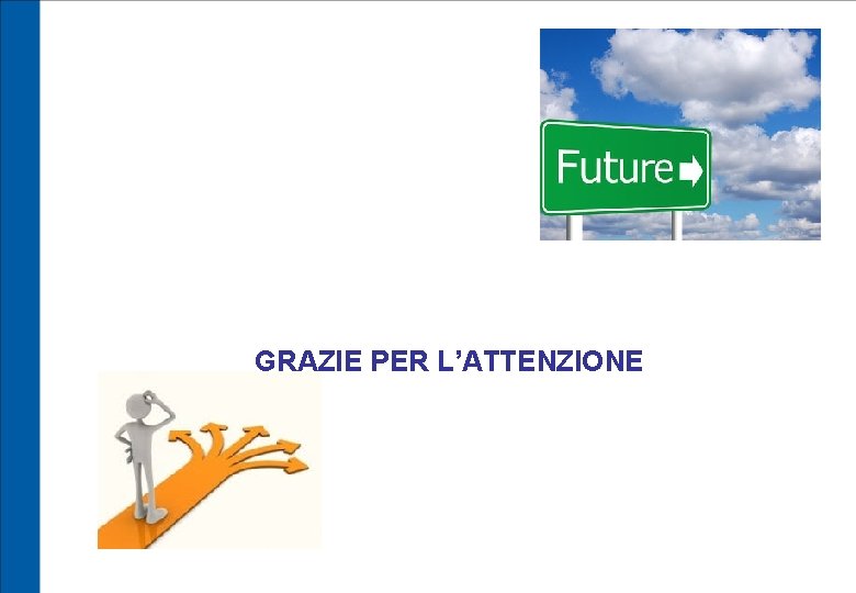 GRAZIE PER L’ATTENZIONE 