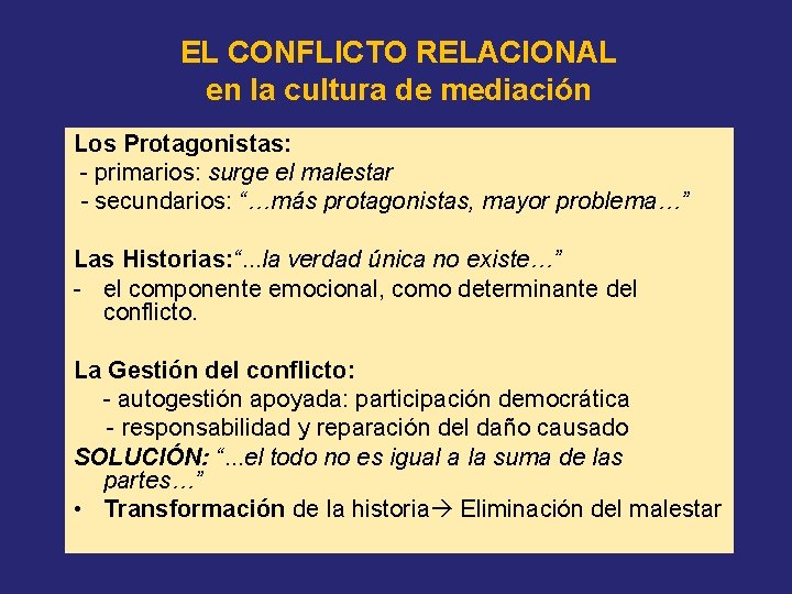 EL CONFLICTO RELACIONAL en la cultura de mediación Los Protagonistas: - primarios: surge el