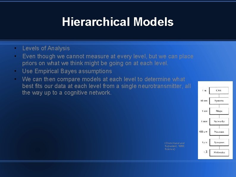 Hierarchical Models • Levels of Analysis • Even though we cannot measure at every