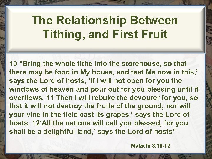 The Relationship Between Tithing, and First Fruit 10 “Bring the whole tithe into the