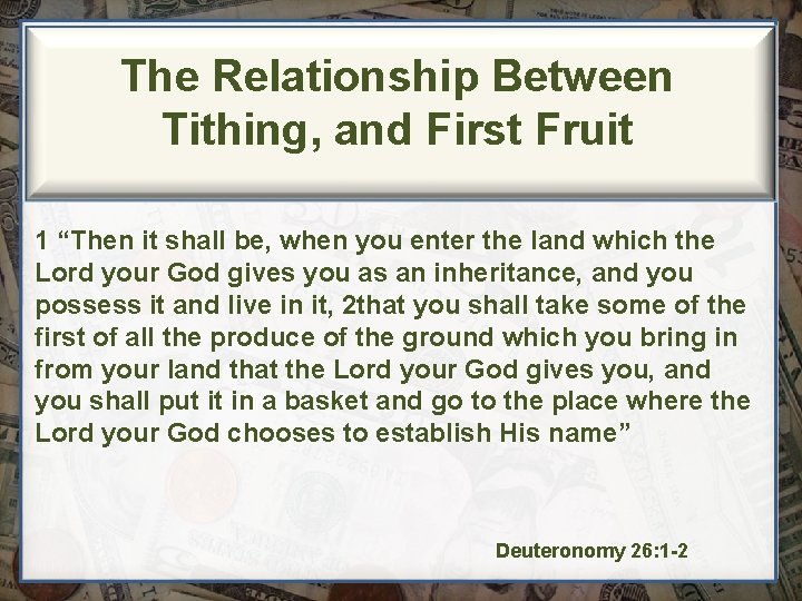 The Relationship Between Tithing, and First Fruit 1 “Then it shall be, when you