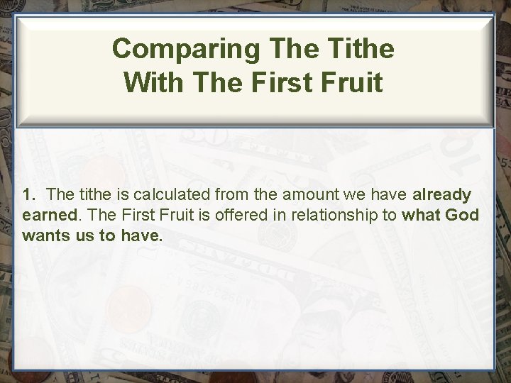 Comparing The Tithe With The First Fruit 1. The tithe is calculated from the