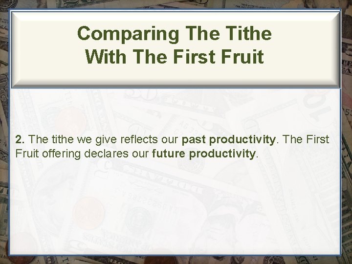 Comparing The Tithe With The First Fruit 2. The tithe we give reflects our