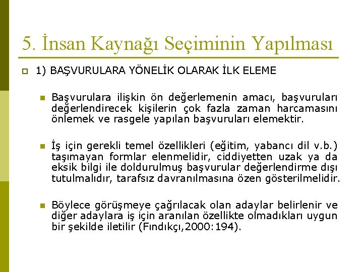 5. İnsan Kaynağı Seçiminin Yapılması p 1) BAŞVURULARA YÖNELİK OLARAK İLK ELEME n Başvurulara