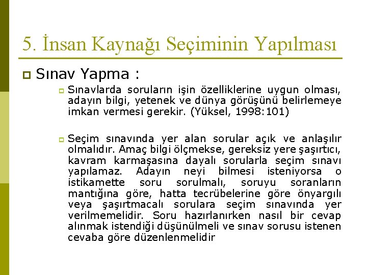 5. İnsan Kaynağı Seçiminin Yapılması p Sınav Yapma : p p Sınavlarda soruların işin