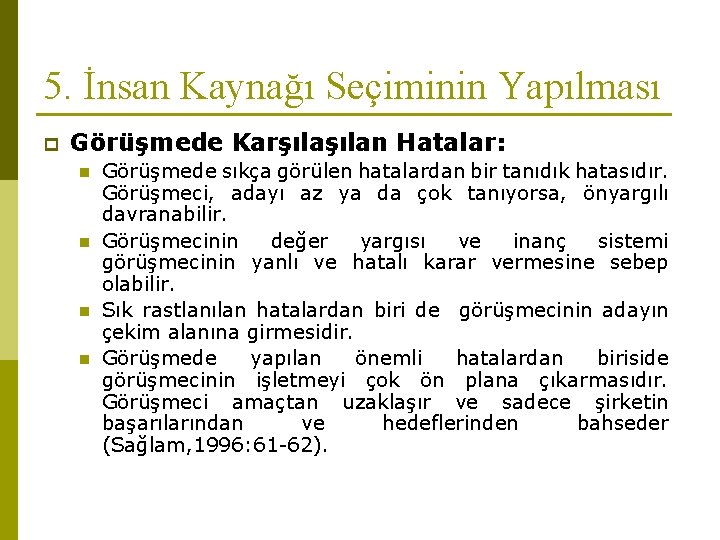 5. İnsan Kaynağı Seçiminin Yapılması p Görüşmede Karşılan Hatalar: n n Görüşmede sıkça görülen