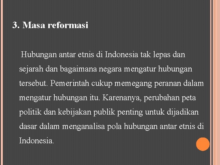3. Masa reformasi Hubungan antar etnis di Indonesia tak lepas dan sejarah dan bagaimana