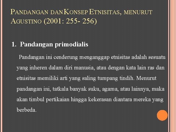 PANDANGAN DAN KONSEP ETNISITAS, MENURUT AGUSTINO (2001: 255 - 256) 1. Pandangan primodialis Pandangan