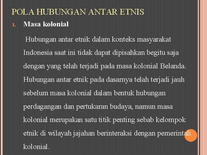POLA HUBUNGAN ANTAR ETNIS 1. Masa kolonial Hubungan antar etnik dalam konteks masyarakat Indonesia