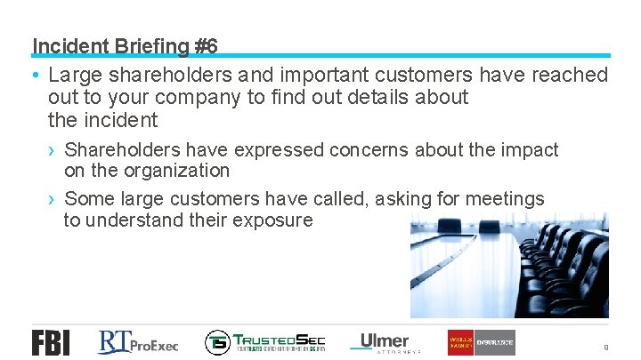 Incident Briefing #6 • Large shareholders and important customers have reached out to your