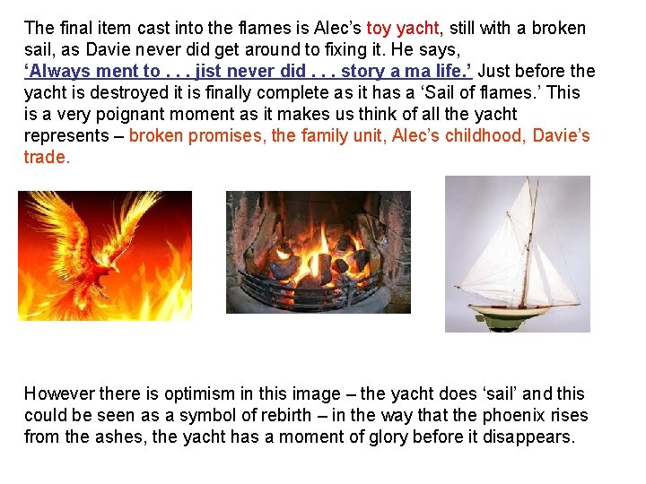 The final item cast into the flames is Alec’s toy yacht, still with a