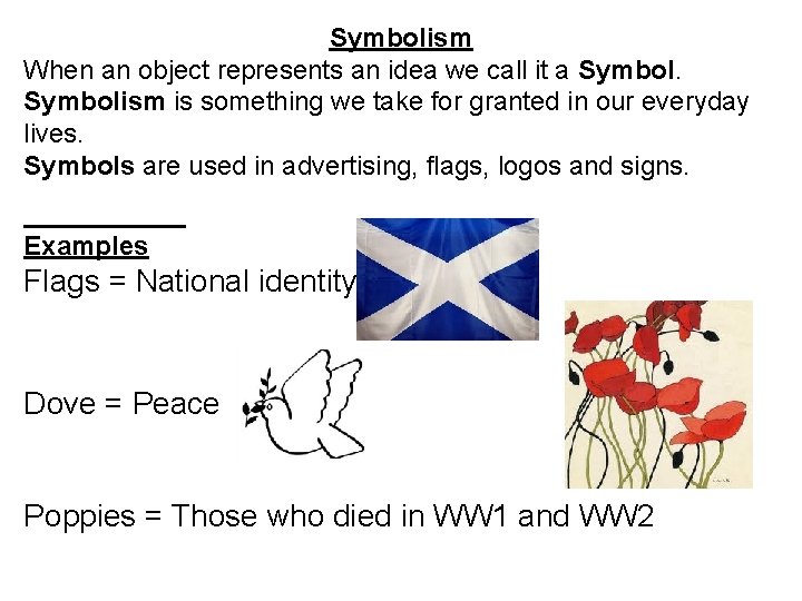 Symbolism When an object represents an idea we call it a Symbolism is something