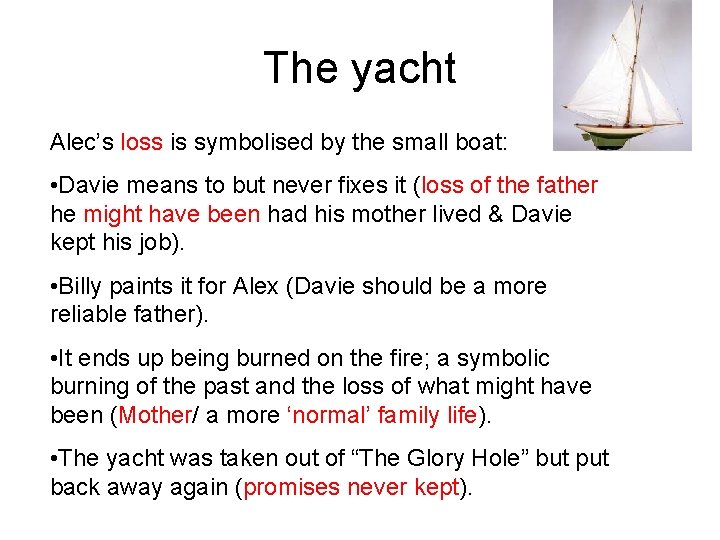 The yacht Alec’s loss is symbolised by the small boat: • Davie means to
