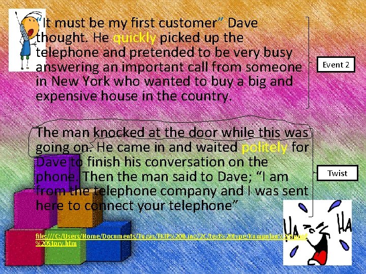 “It must be my first customer” Dave thought. He quickly picked up the telephone “It must be my first customer” Dave thought. He quickly picked up the telephone