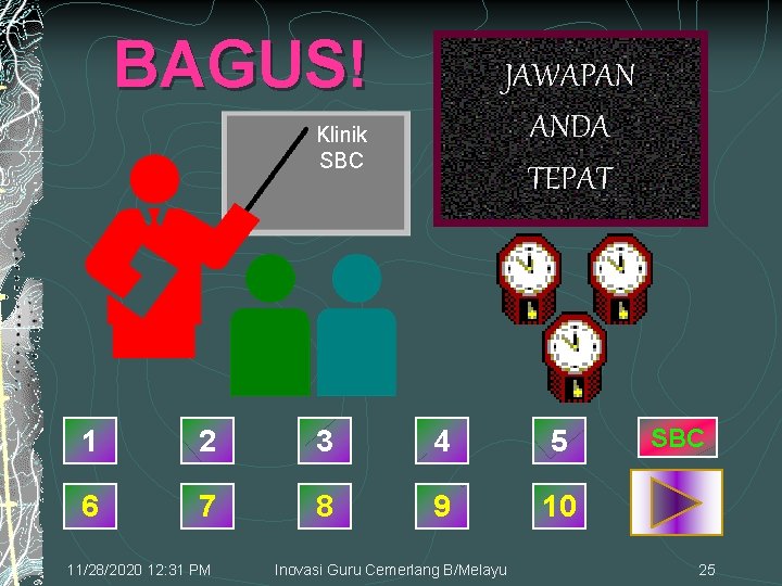 BAGUS! JAWAPAN ANDA TEPAT Klinik SBC 1 2 3 4 5 6 7 8