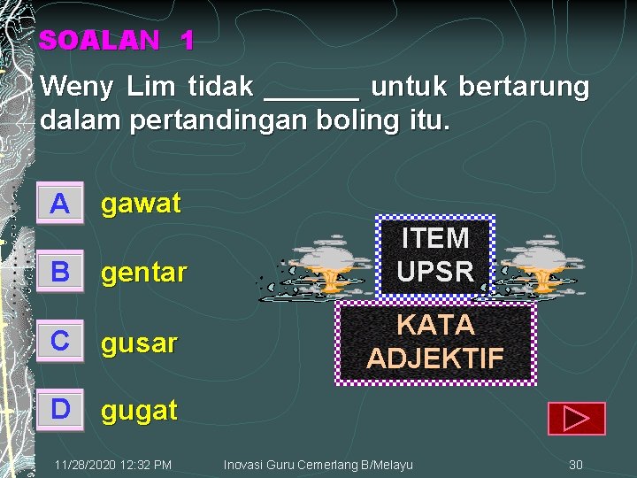 SOALAN 1 Weny Lim tidak ______ untuk bertarung dalam pertandingan boling itu. A B