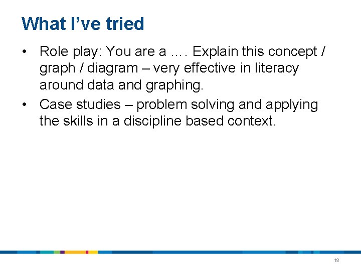 What I’ve tried • Role play: You are a …. Explain this concept / What I’ve tried • Role play: You are a …. Explain this concept /