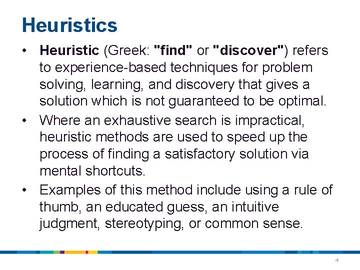 Heuristics • Heuristic (Greek: "find" or "discover") refers to experience-based techniques for problem solving, Heuristics • Heuristic (Greek: "find" or "discover") refers to experience-based techniques for problem solving,