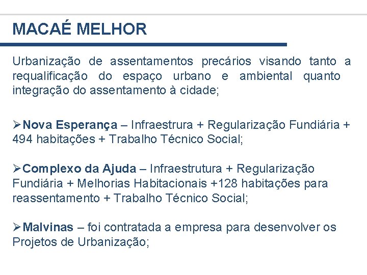 MACAÉ MELHOR Urbanização de assentamentos precários visando tanto a requalificação do espaço urbano e