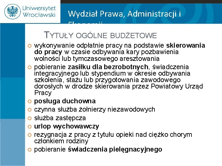 Wydział Prawa, Administracji i Ekonomii TYTUŁY OGÓLNE BUDŻETOWE wykonywanie odpłatnie pracy na podstawie skierowania