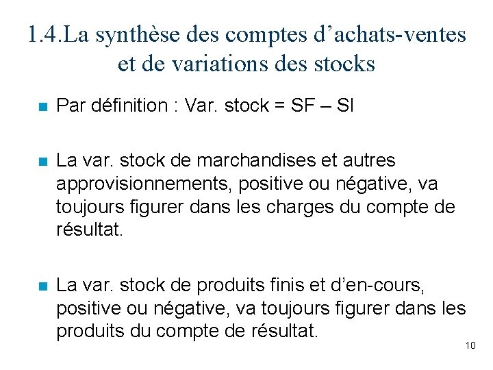 1. 4. La synthèse des comptes d’achats-ventes et de variations des stocks n Par