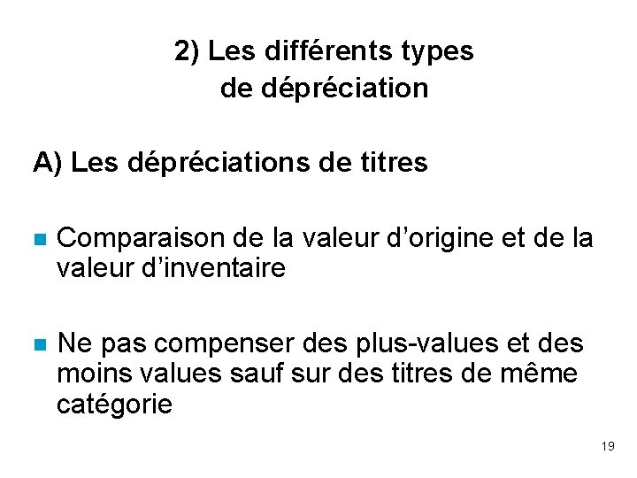 2) Les différents types de dépréciation A) Les dépréciations de titres n Comparaison de