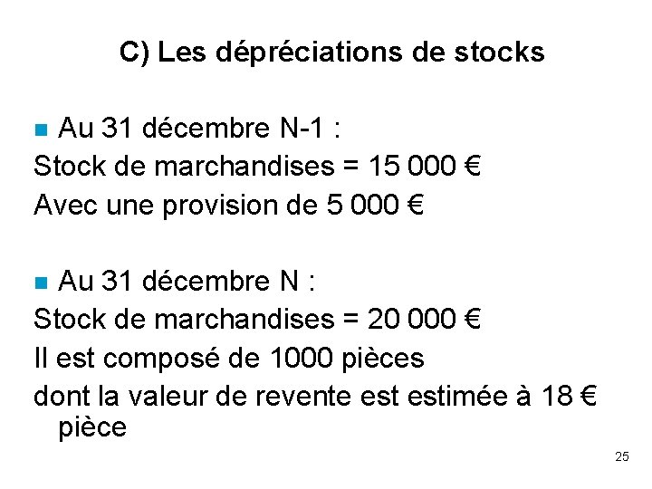 C) Les dépréciations de stocks Au 31 décembre N-1 : Stock de marchandises =