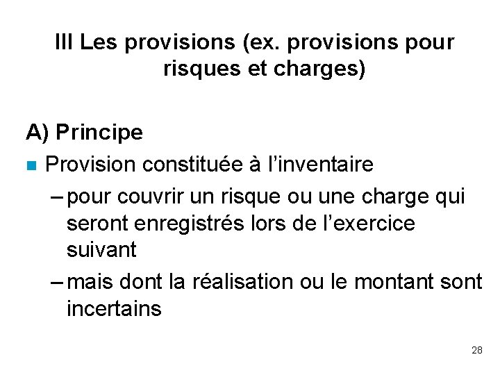 III Les provisions (ex. provisions pour risques et charges) A) Principe n Provision constituée