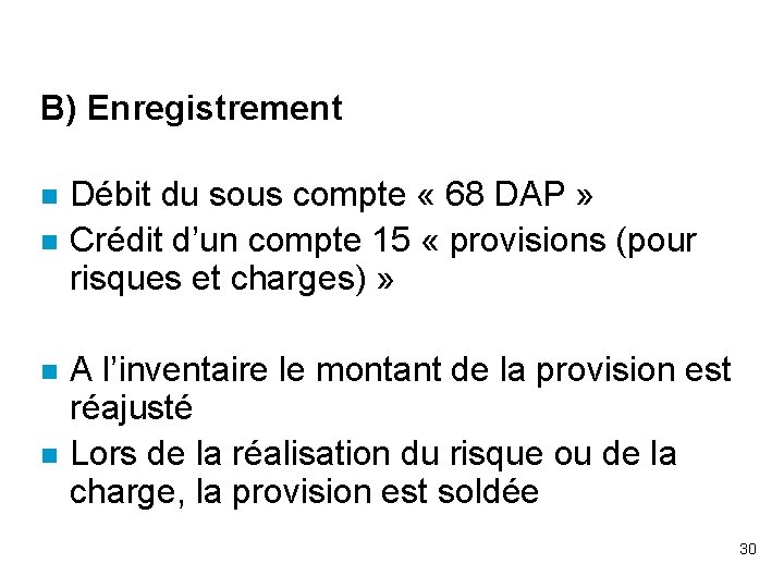 B) Enregistrement n n Débit du sous compte « 68 DAP » Crédit d’un