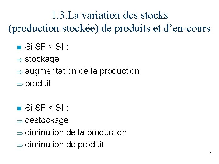 1. 3. La variation des stocks (production stockée) de produits et d’en-cours Si SF