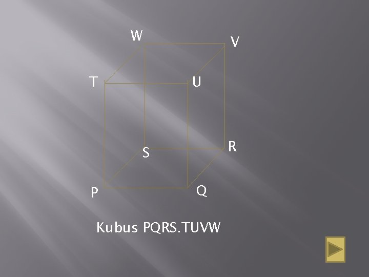 W T V U R S P Q Kubus PQRS. TUVW 