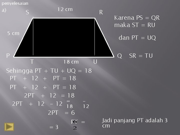 penyelesaian a) S 12 cm 5 cm R Karena PS = QR maka ST