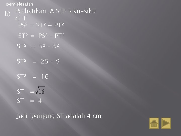 penyelesaian b) Perhatikan Δ STP siku-siku di T PS² = ST² + PT² ST²