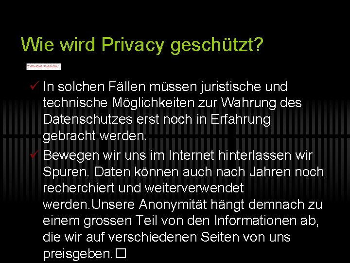 Wie wird Privacy geschützt? ü In solchen Fällen müssen juristische und technische Möglichkeiten zur