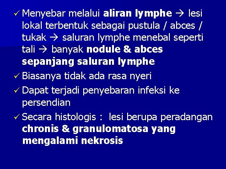 ü Menyebar melalui aliran lymphe lesi lokal terbentuk sebagai pustula / abces / tukak