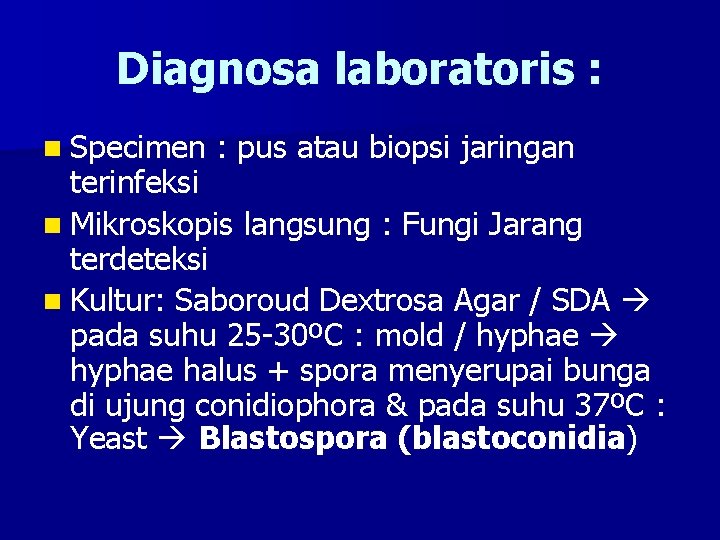 Diagnosa laboratoris : n Specimen : pus atau biopsi jaringan terinfeksi n Mikroskopis langsung