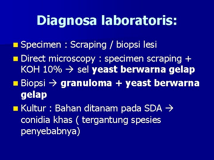 Diagnosa laboratoris: n Specimen : Scraping / biopsi lesi n Direct microscopy : specimen