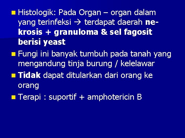 n Histologik: Pada Organ – organ dalam yang terinfeksi terdapat daerah nekrosis + granuloma