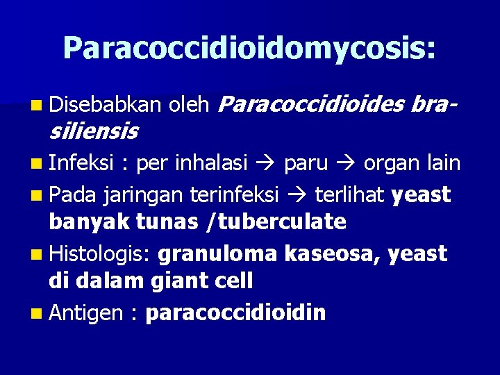 Paracoccidioidomycosis: n Disebabkan siliensis n Infeksi oleh Paracoccidioides bra- : per inhalasi paru organ