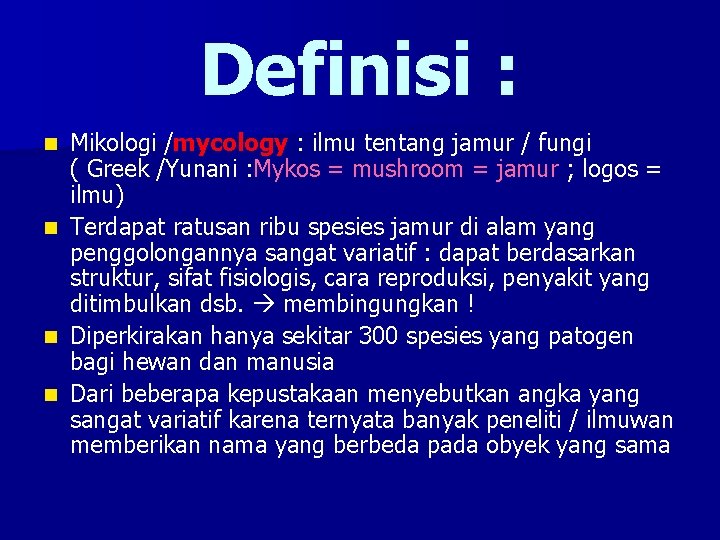 Definisi : Mikologi /mycology : ilmu tentang jamur / fungi ( Greek /Yunani :